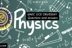WAEC GCE 2025 Physics Expo/Runs (Obj/Essay) Answers