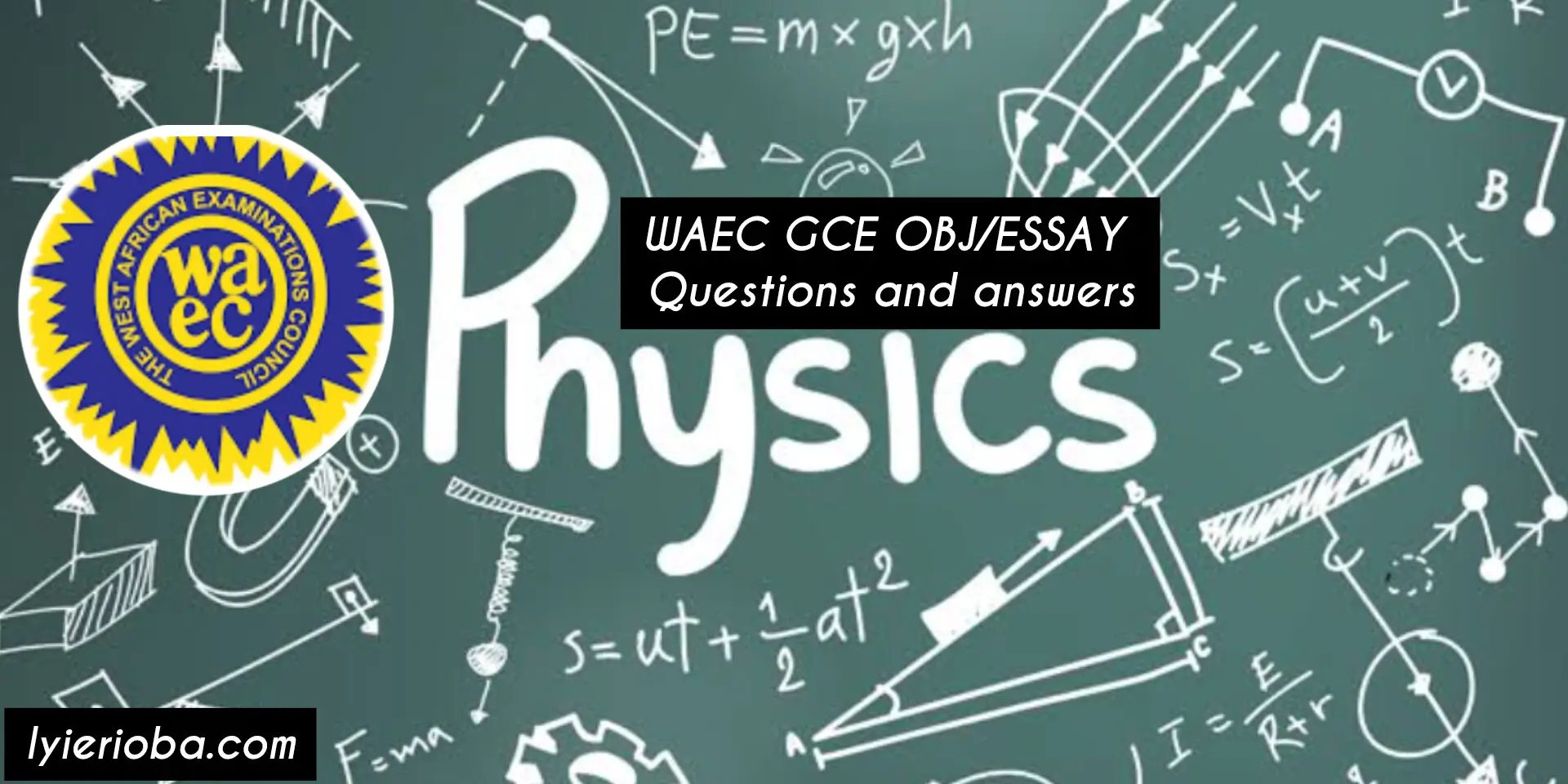 WAEC GCE Physics OBJ/ESSAY Questions and Answers 2025
