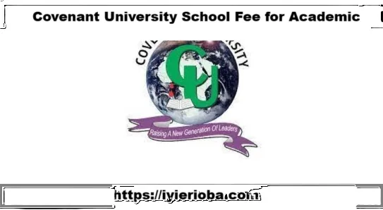 Covenant University School Fees 2026/2027: Acceptance Fee & Full Breakdown 1 Covenant University School Fees 2026/2027: Acceptance Fee & Full Breakdown
