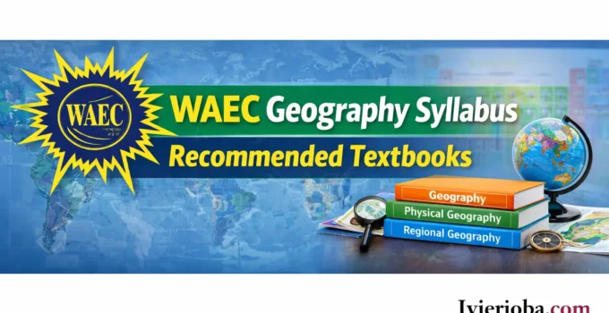 WAEC Geography Syllabus 2026/2027 & Recommended textbooks