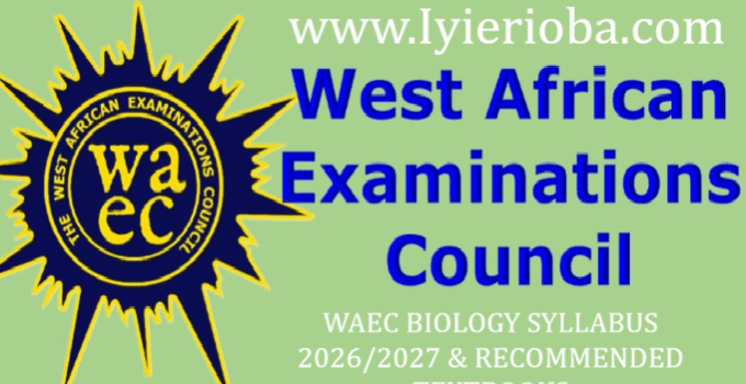WAEC Biology Syllabus 2026/2027 | Recommended Textbooks 1 Waec Biology Syllabus 2026/2027 & Recommended Textbooks