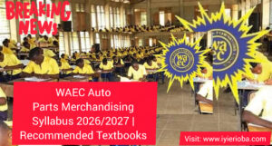 WAEC Auto Parts Merchandising Syllabus 2026/2027 | Recommended Textbooks 2 WAEC Auto Parts Merchandising Syllabus 2026/2027