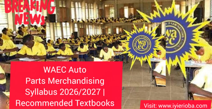 WAEC Auto Parts Merchandising Syllabus 2026/2027 | Recommended Textbooks 1 WAEC Auto Parts Merchandising Syllabus 2026/2027