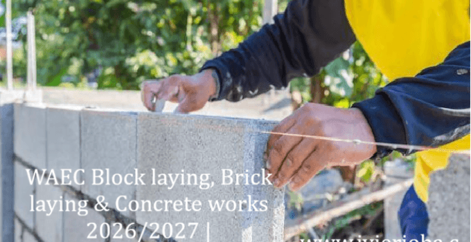 WAEC Block laying, Brick laying & Concrete works Syllabus