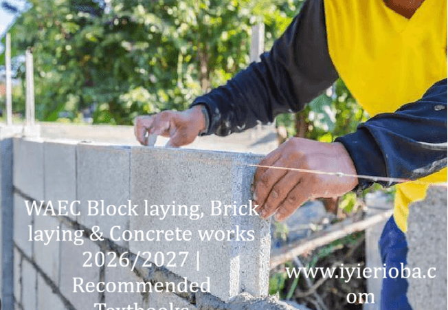 WAEC Block laying, Brick laying & Concrete works Syllabus