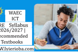 WAEC ICT Core Syllabus 2026/2027 | Recommended Textbooks