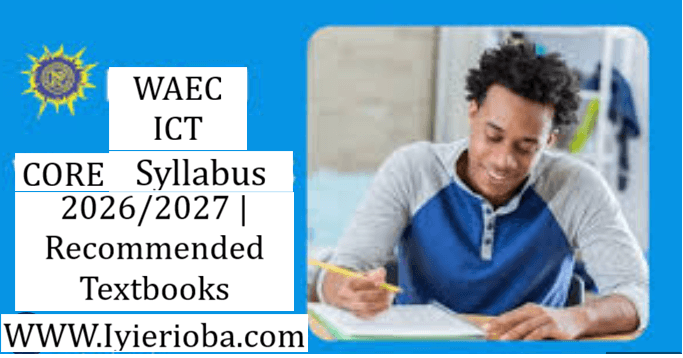 WAEC ICT Core Syllabus 2026/2027