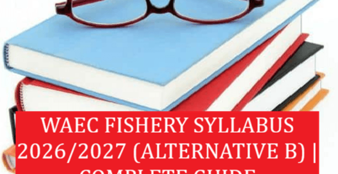 WAEC Fisheries Syllabus 2026/2027 (Alternative B) | Complete Guide 1 WAEC Fisheries Syllabus 2026/2027 (Alternative B)