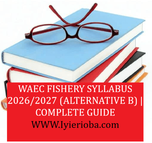 WAEC Fisheries Syllabus 2026/2027 (Alternative B)