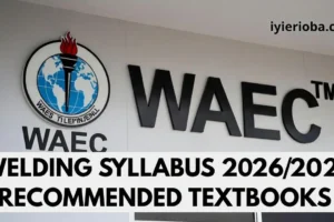 WAEC Welding Syllabus 2026/2027 & Recommended Textbooks