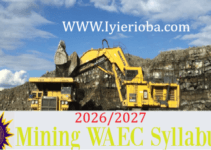 WAEC Mining Syllabus 2026/2027 | Recommended Textbooks