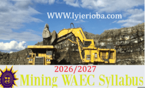 WAEC Mining Syllabus 2026/2027
