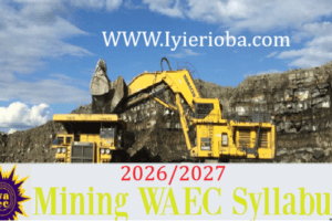 WAEC Mining Syllabus 2026/2027 | Recommended Textbooks