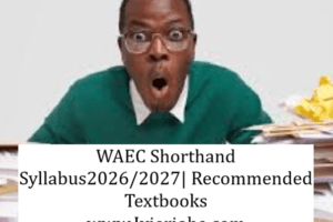 WAEC Shorthand Syllabus 2026/2027 | Recommended Textbooks