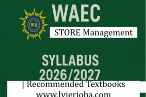 WAEC Store Management Syllabus 2026/2027 | Recommended Textbooks