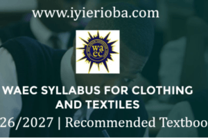 WAEC Textiles Syllabus 2026/2027 | Recommended Textbooks