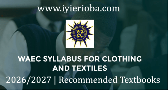 WAEC Textiles Syllabus 2026/2027
