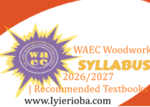 WAEC Woodwork Syllabus 2026/2027 | Recommended Textbooks WAEC Woodwork Syllabus 2026/2027 | Recommended Textbooks
