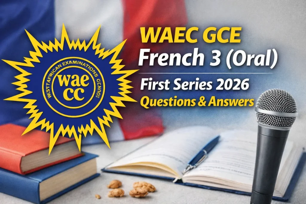 French 3 (Oral) for First Series WAEC GCE 2026 2 French 3 (Oral) for First Series WAEC GCE 2026