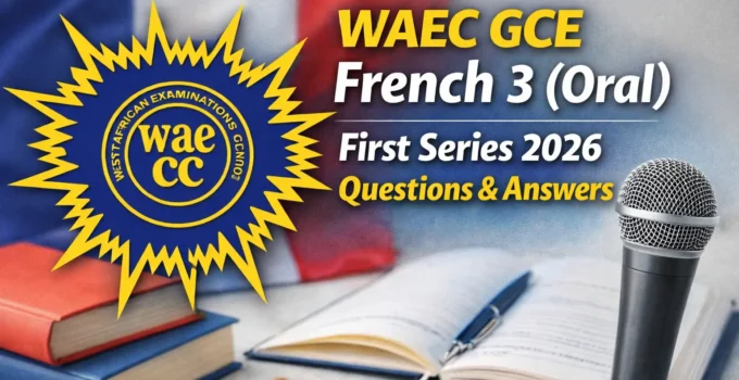 French 3 (Oral) for First Series WAEC GCE 2026 1 French 3 (Oral) for First Series WAEC GCE 2026