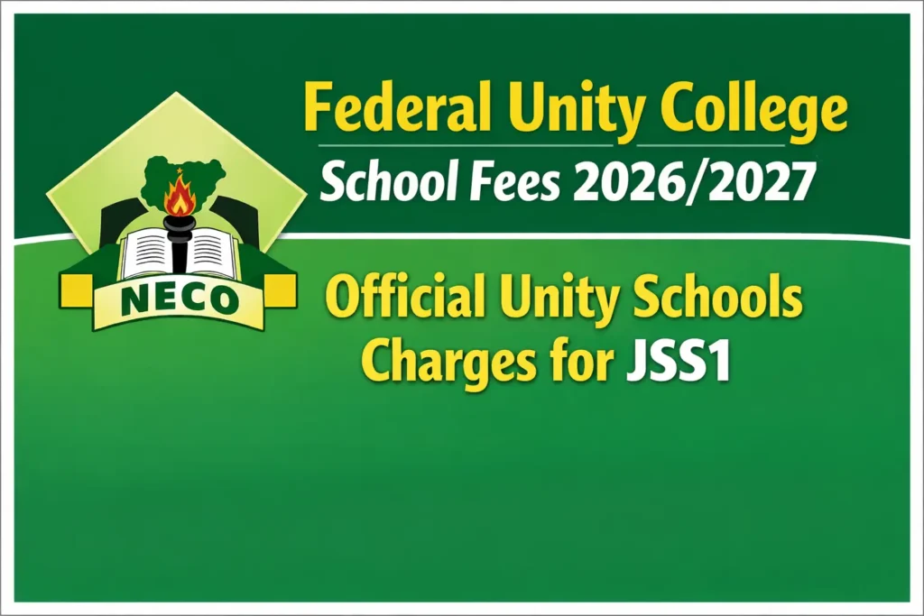 Federal Unity College School Fees 2026/2027 Official Unity Schools Charges for JSS1