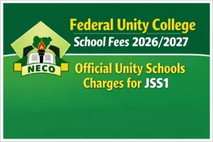 Federal Unity College School Fees 2026/2027: Official Unity Schools Charges for JSS1