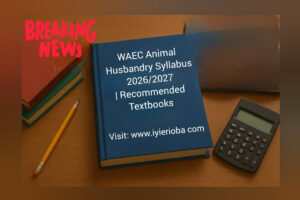 WAEC Animal Husbandry Syllabus 2026/2027 | Recommended Textbooks