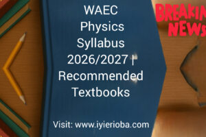 WAEC Physics Syllabus 2026/2027 | Recommended Textbooks