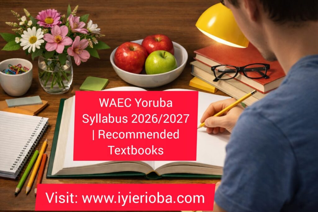 WAEC Yoruba Syllabus 2026/2027 & Textbooks 2 WAEC Yoruba Syllabus for 2026/2027