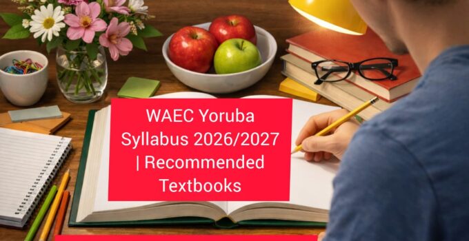 WAEC Yoruba Syllabus 2026/2027 & Textbooks 1 WAEC Yoruba Syllabus for 2026/2027