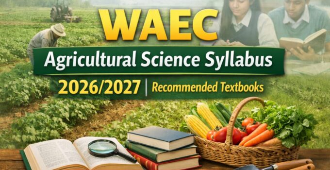 WAEC Agricultural Science Syllabus 2026/2027