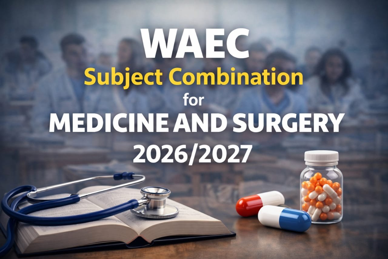 WAEC Subjects Combination for Medicine and Surgery 2026