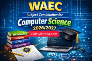 WAEC Subject Combination for Computer Science 2026/2027