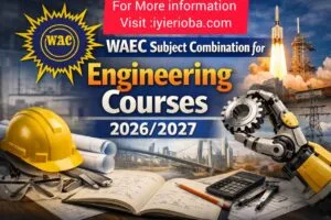 WAEC Subject Combination For Engineering Courses