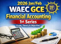 2026 Jan/Feb WAEC GCE Financial Accounting: 1st Series (Exam, Objective & Theory) 2026 Jan/Feb WAEC GCE Financial Accounting: 1st Series (Exam, Objective & Theory)