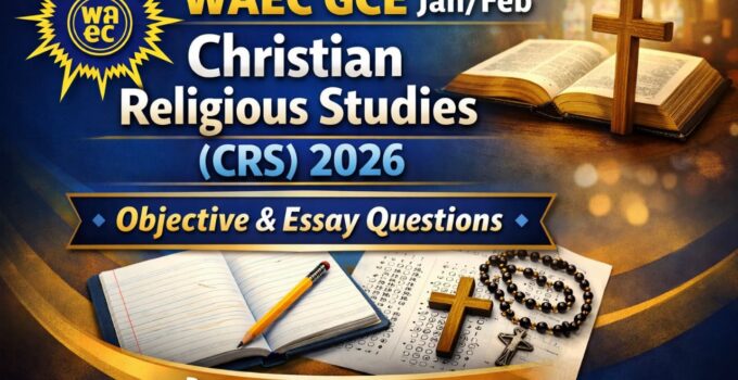 WAEC GCE Jan/Feb Christian Religious Studies (CRS) 2026: Objective & Essay Questions 1 WAEC GCE Christian Religious Studies Jan/Feb 2026