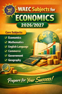 WAEC Subjects for Economics 2026/2027 2 WAEC Subjects for Economics 2026
