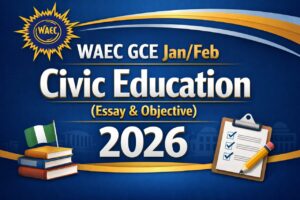 WAEC GCE Jan/Feb Civic Education (Essay & Objective) 2026