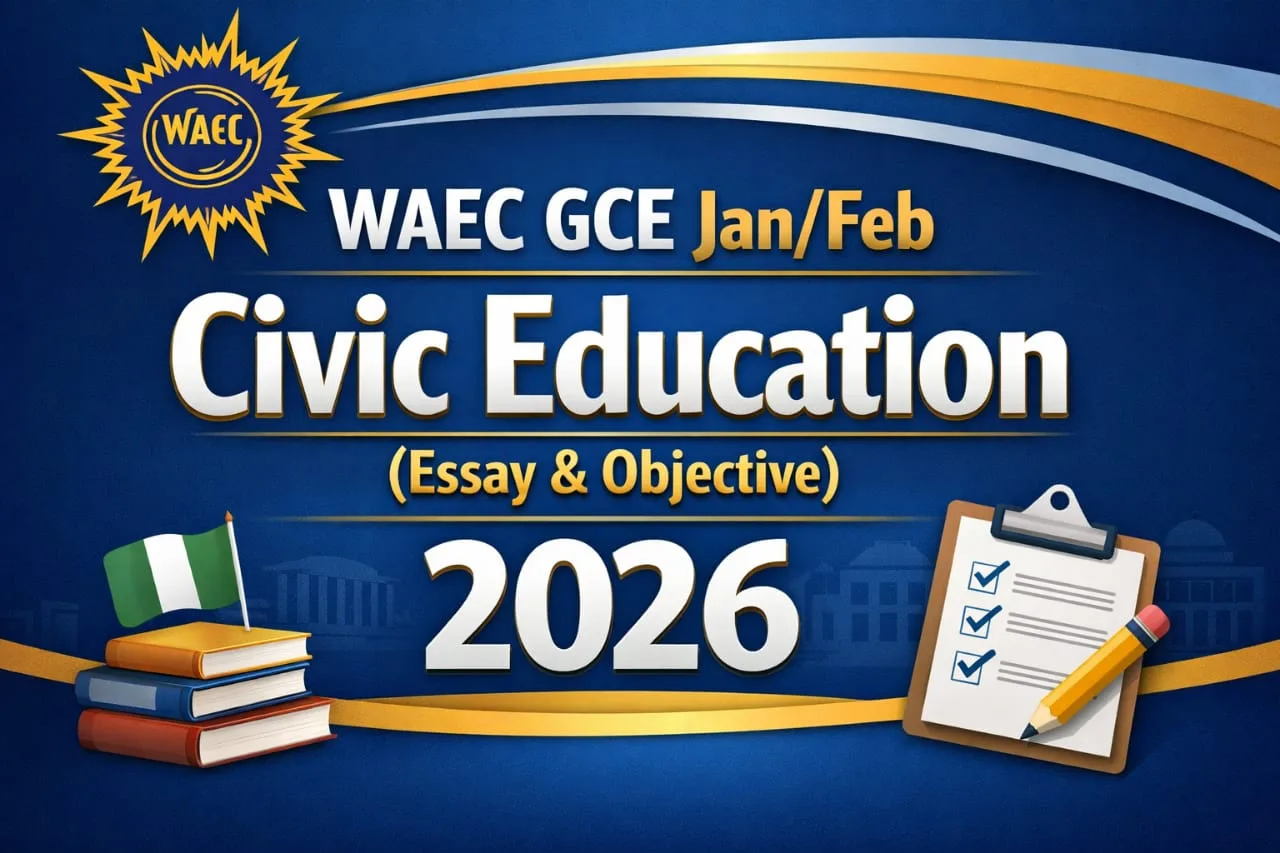 WAEC GCE Jan/Feb Civic Education (Essay & Objective) 2026 1 WAEC GCE First Series Civic Education 2026