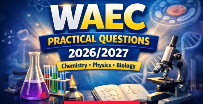 How to Answer WAEC Practical Questions 2026/2027 (Chemistry, Physics, Biology) 1 WAEC Practical Questions 2026