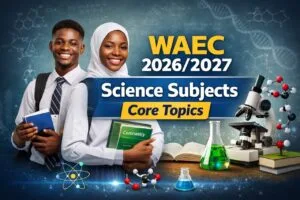 WAEC 2026/2027 Science Subjects Core Topics