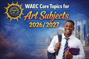 WAEC Core Topics for Art Subjects 2026/2027